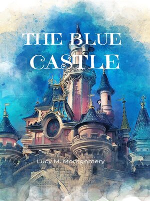 cover image of The Blue Castle (Annotated)